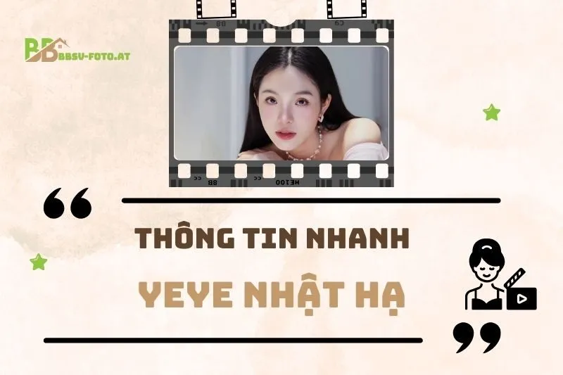 Thông tin nhanh về diễn viên Yeye Nhật Hạ