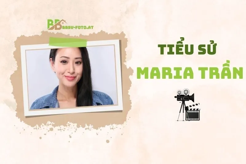 Tiểu sử diễn viên Maria Trần 2025: Sự nghiệp và cuộc sống nổi bật