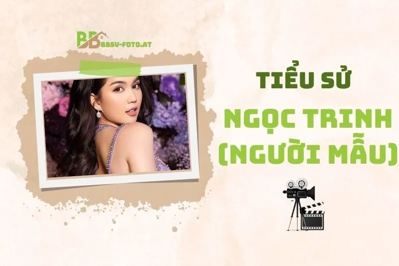 Tiểu sử người mẫu Ngọc Trinh 2025: Sự nghiệp Và Cuộc sống