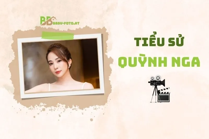 Tiểu sử diễn viên Quỳnh Nga 2025: Sự nghiệp và cuộc sống