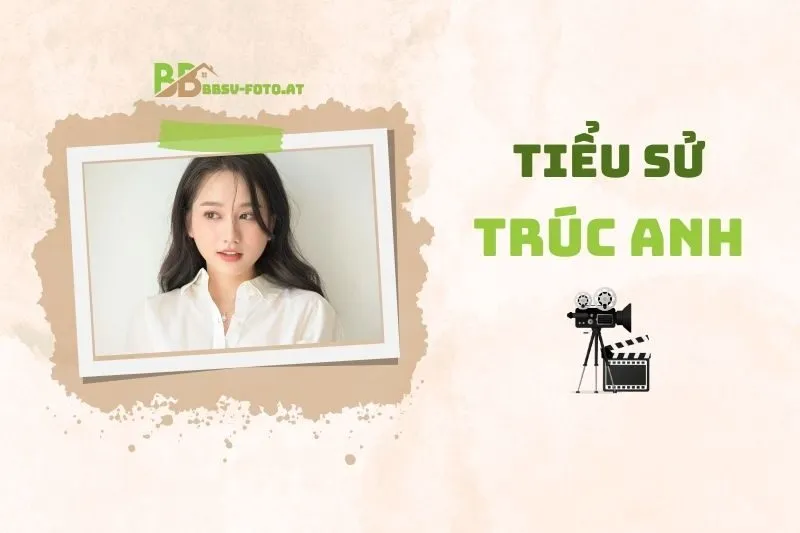 Tiểu sử diễn viên Trúc Anh 2025: Hành trình sự nghiệp nổi bật