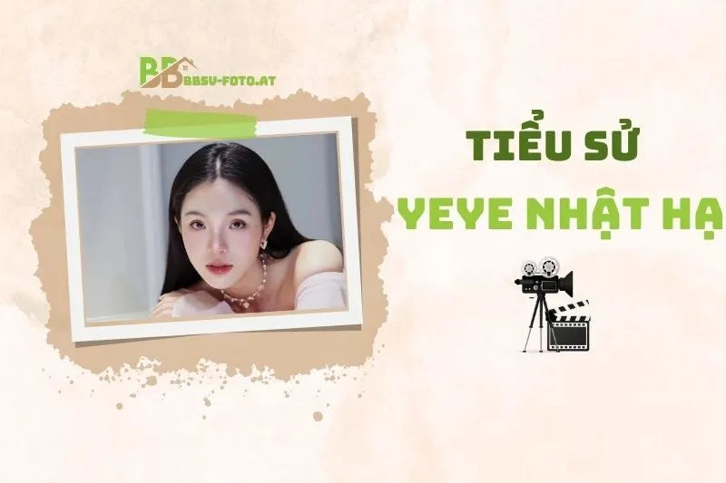 Tiểu sử diễn viên Yeye Nhật Hạ 2025: Hành trình và sự nghiệp