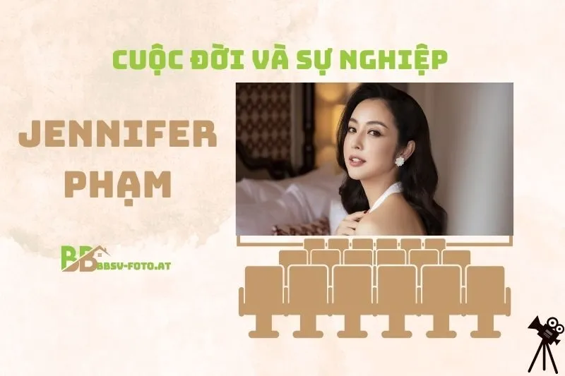 Tổng quan hành trình sự nghiệp diễn viên Jennifer Phạm