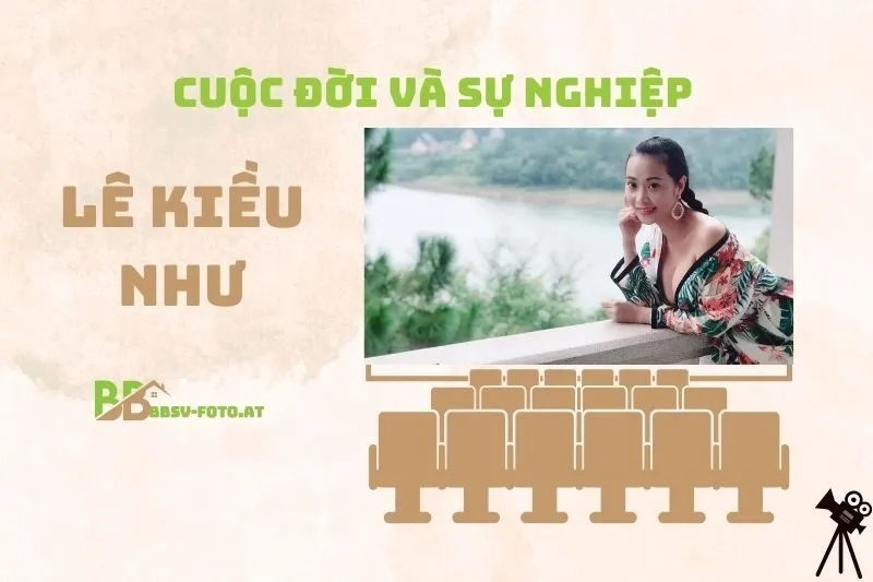 Tổng quan hành trình sự nghiệp diễn viên Lê Kiều Như