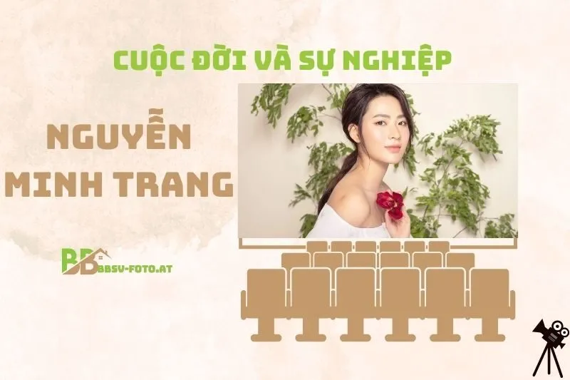 Tổng quan hành trình sự nghiệp diễn viên Nguyễn Minh Trang